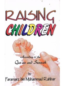 Raising Children Accord to the Qur'an and Sunnah